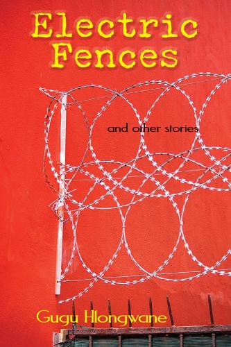 Cover of Electric Fences book by Gugu Hlongwane. Book name, author's name and an illustration of an electric fence appear on a red background.