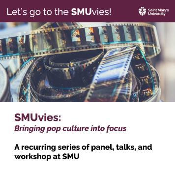 An announcement poster featuring an image of unrolled reel of film. The text reads: Let's go to the SMUvies! SMUvies: Brining pop culture into focus. A n ongoing series of panels, talks, and workshops