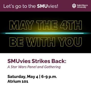 An event poster with Star Wars Style font reading May the 4th be with you, SMUvies Strikes Back: A Star Wars Panel and Gathering. May 4th at 6 pm Atrium 101