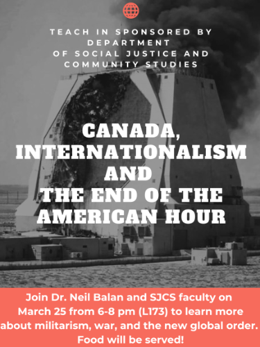 Teach In by Dr. Neil Balan. Title: Canada, Internationalism and the End of the American Hour